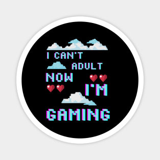 I CAN'T ADULT NOW I'M GAMING (V8) Magnet